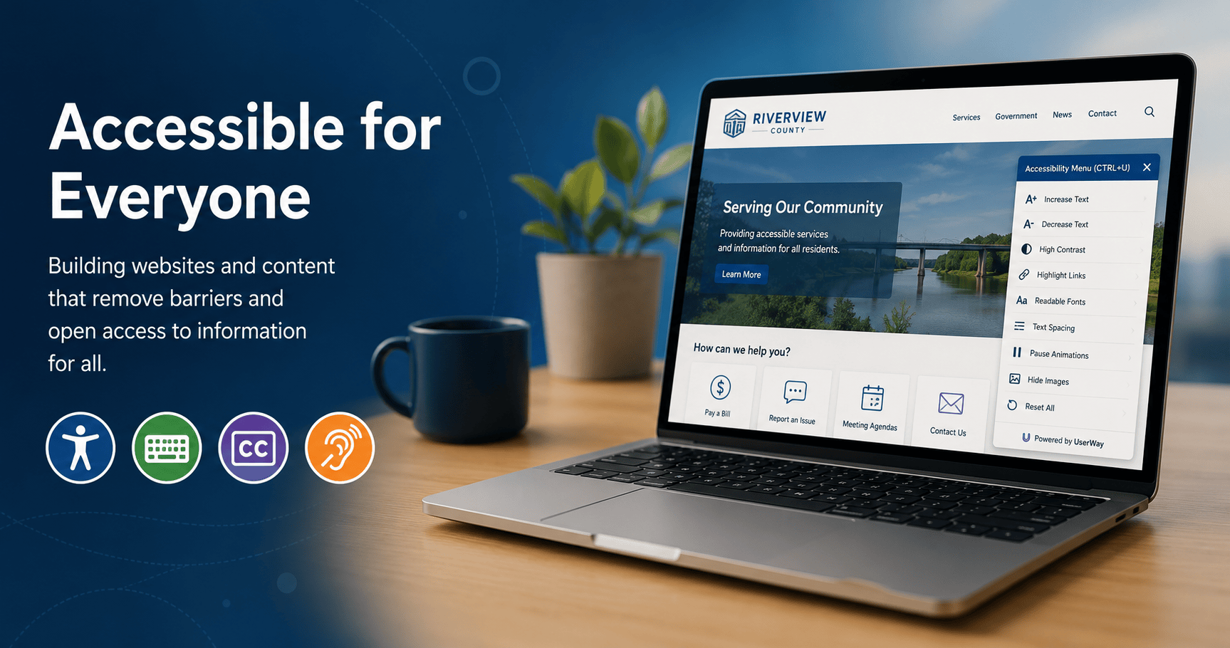 Accessible for everyone.  building websites and content that remove barriers and open access to information for all